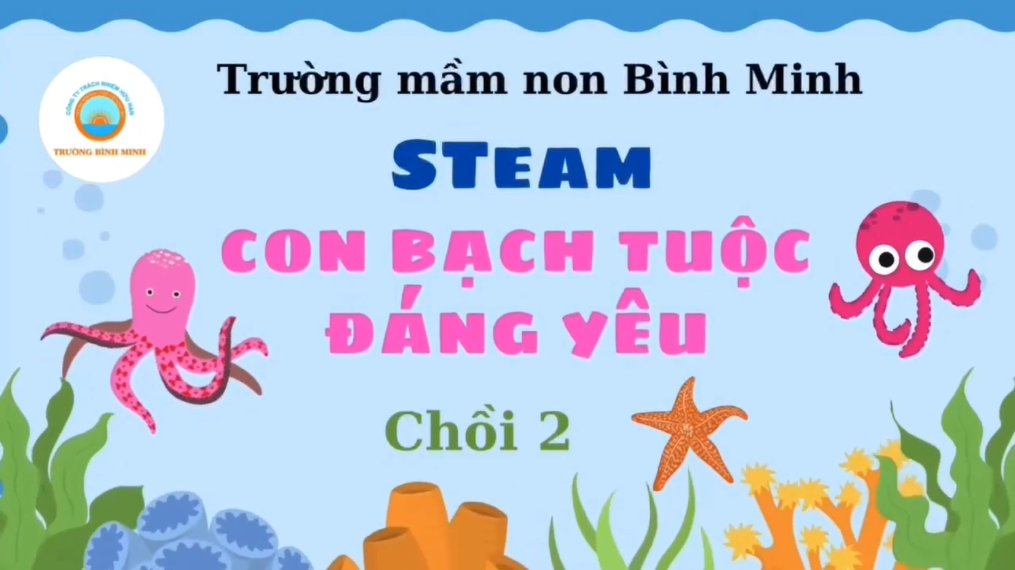 Dự Án STEAM – Chồi 2 – Con Bạch Tuột Đáng Yêu