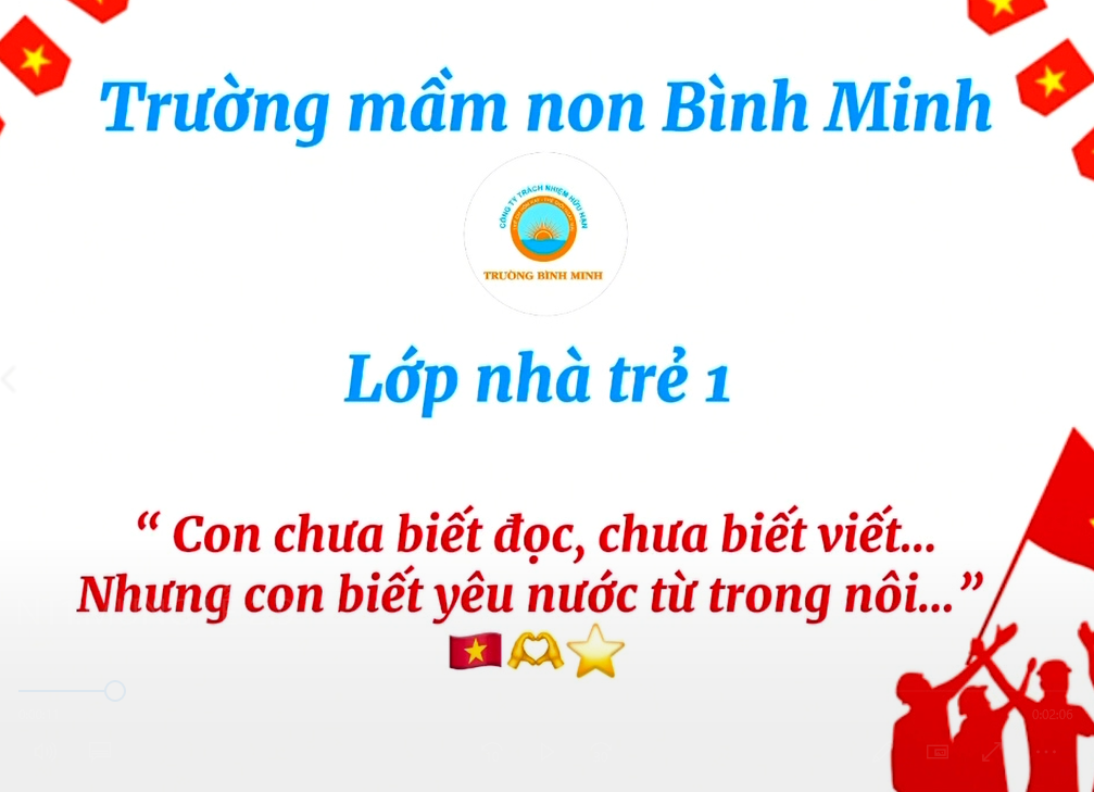 Nhà Trẻ 1 “Con Chưa Biết Đọc, Chưa Biết Viết, Nhưng Con Đã Biết Yêu Nước Từ Trong Nôi